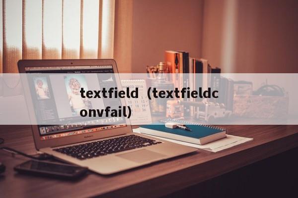 textfield(textfieldconvfail)